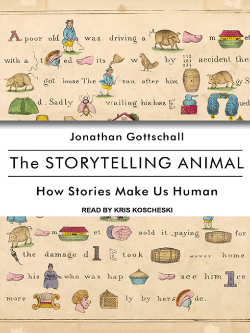 Title details for The Storytelling Animal by Jonathan Gottschall - Available